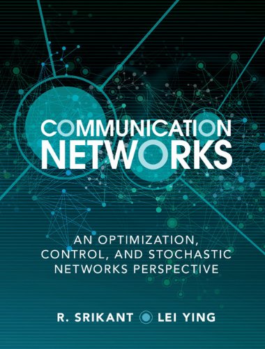 cover image of Communication Networks: An Optimization, Control, and Stochastic Networks Perspective