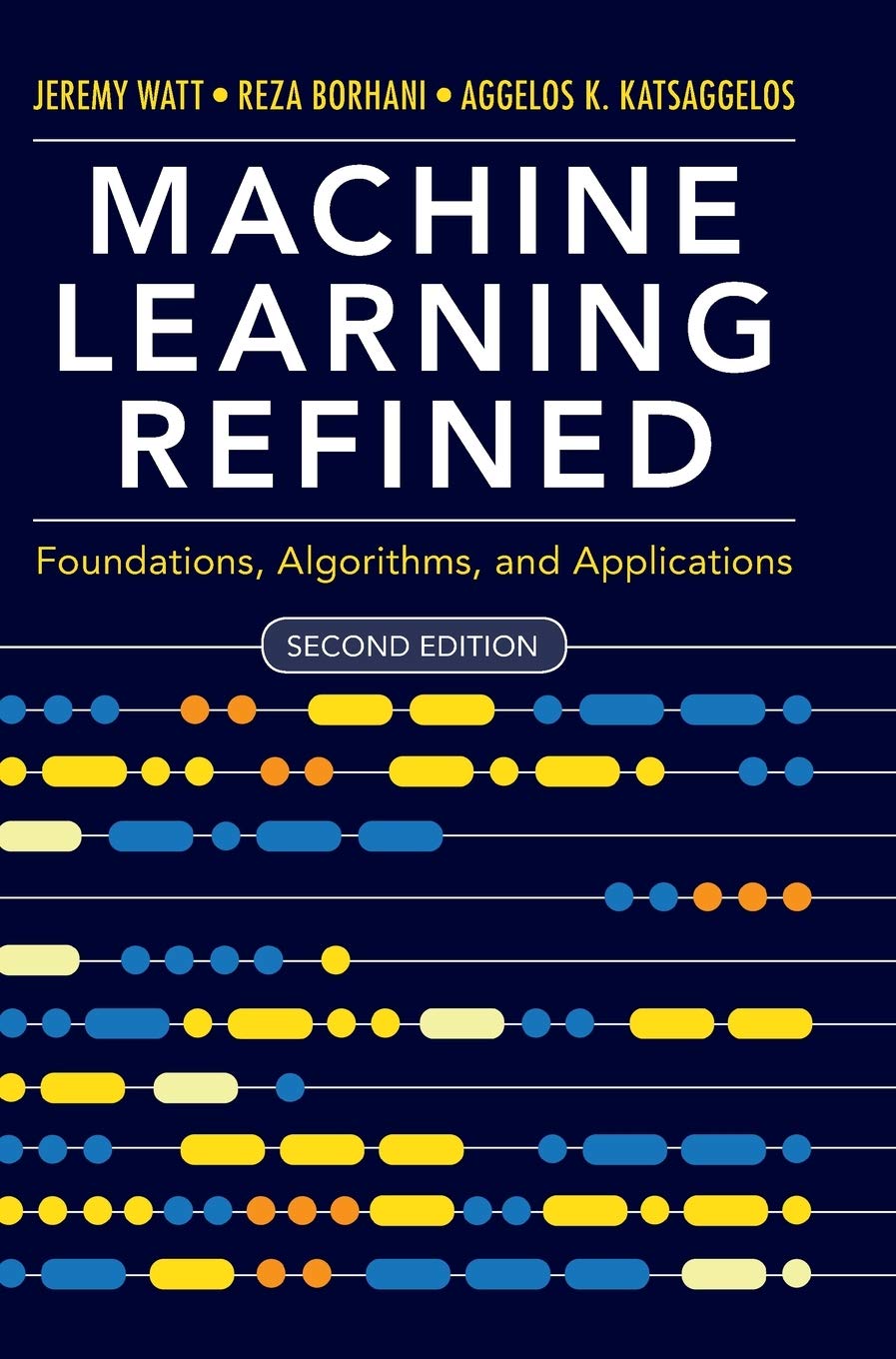 cover image of Machine Learning Refined: Foundations, Algorithms, and Applications